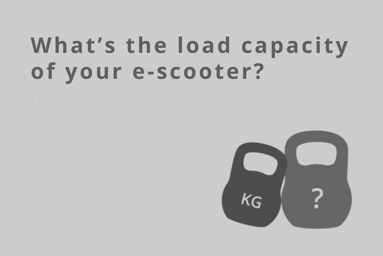 HOW MUCH WEIGHT CAN YOUR E-SCOOTER CARRY?
